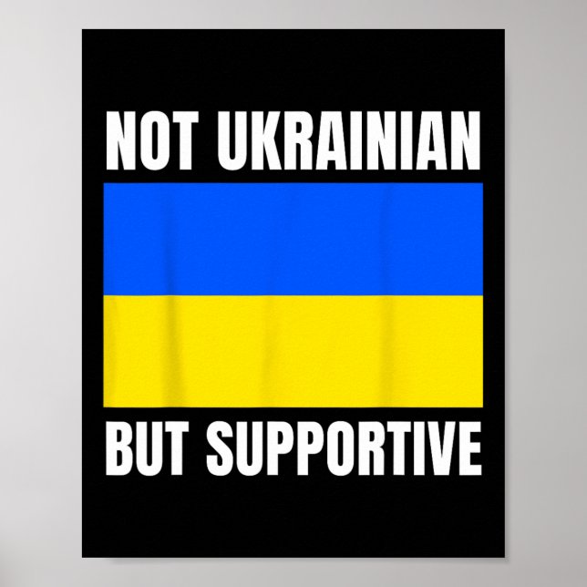 Not Ukrainian But Supportive Ukraine Flag Support  Poster (Front)
