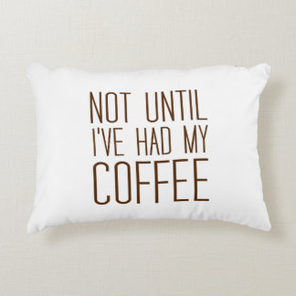 Not Until I've Had My COFFEE I Love Coffee Simple Decorative Cushion