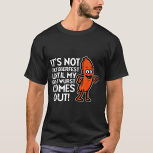 Not until my bratwurst german costume men women T-Shirt