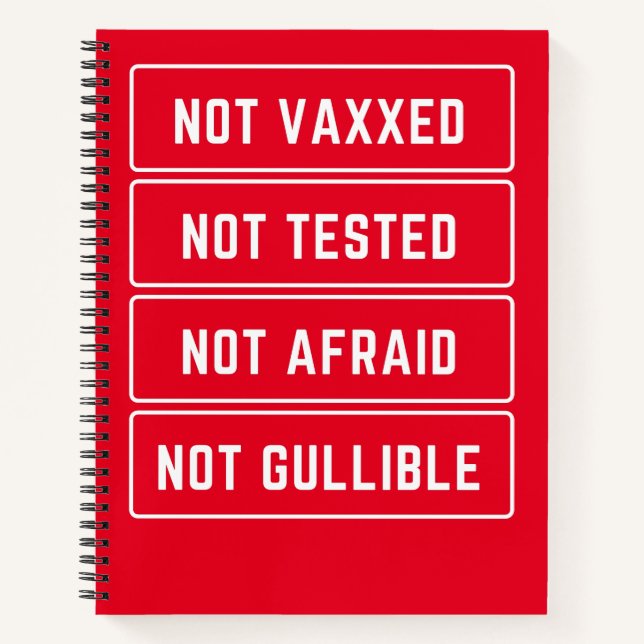 Not Vaxxed Not Tested Not Afraid Not Gullible Notebook (Front)