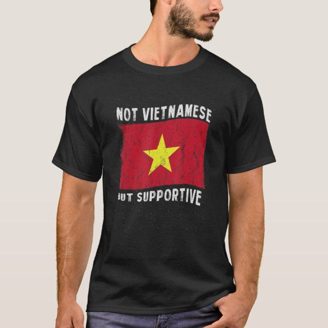 Not Vietnamese But Supportive National Flag Inspir T-Shirt (Front)