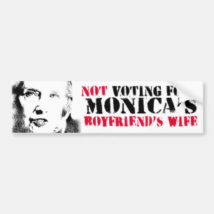 Not Voting for Monica's Boyfriend's Wife - Anti-Hi Bumper Sticker