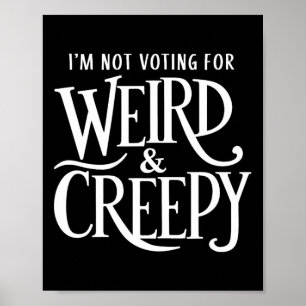 Not Voting For Weird & Creepy. Vote Kamala Har Poster