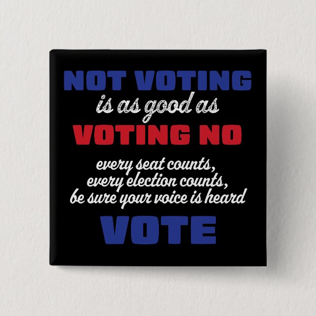 Not Voting is as Good as Voting No 15 Cm Square Badge (Front)