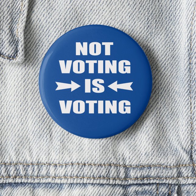 Not Voting Is Voting Election 6 Cm Round Badge (Creator Uploaded)