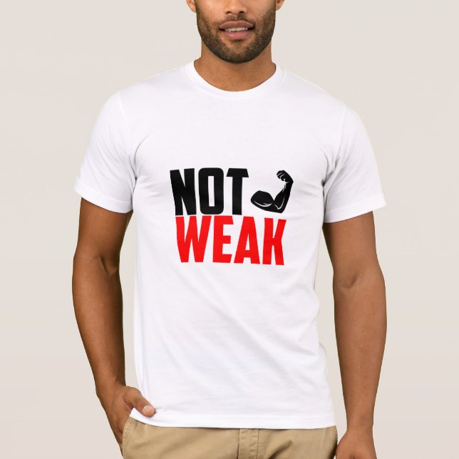 Not Weak - Gym T-Shirt (Front)