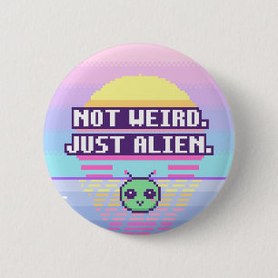 Not Weird. Just Alien. Neurodivergent Pixel Button