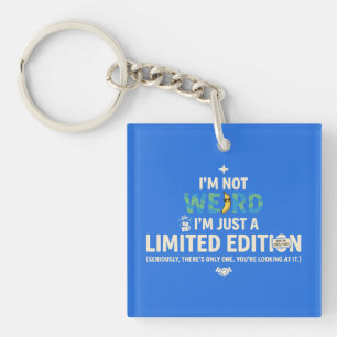 Not Weird Just Limited Edition Funny Key Ring