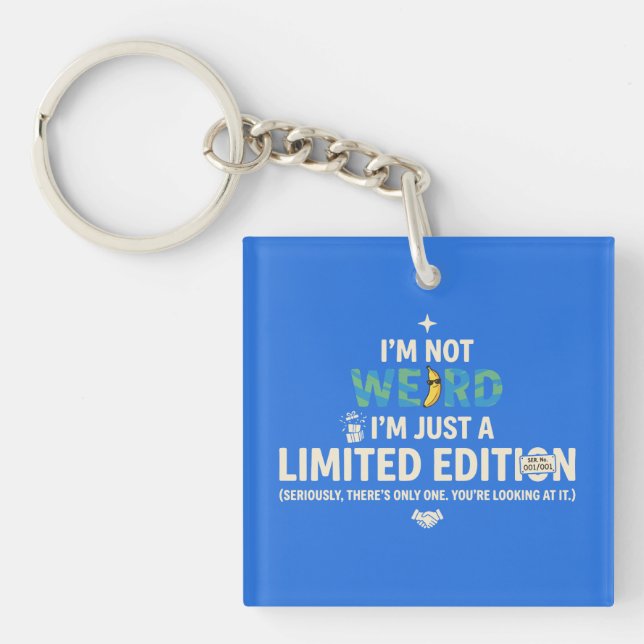 Not Weird Just Limited Edition Funny Key Ring (Front)