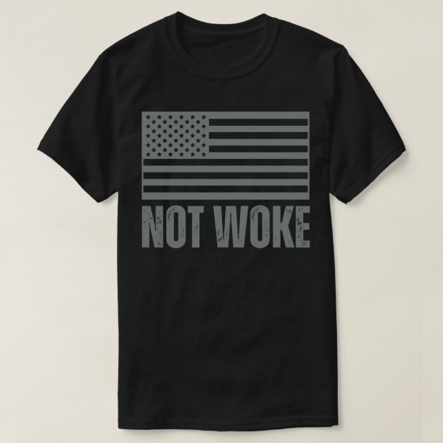 NOT WOKE T-Shirt (Design Front)