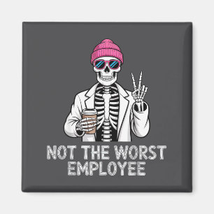 Not Worst Employee Worker Istant Jokes Office Humo Magnet
