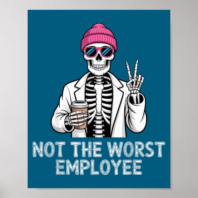 Not Worst Employee Worker Istant Jokes Office Humo Poster (Front)