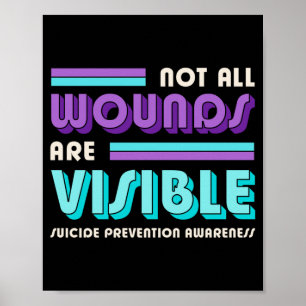 Not Wounds Are Visible Suicide Prevention Poster