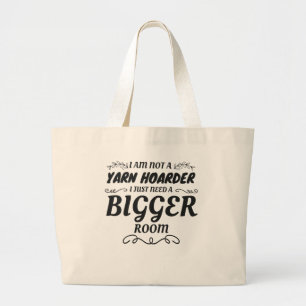 Not Yarn Hoarder Just Need Bigger Room Yarn Lover Large Tote Bag