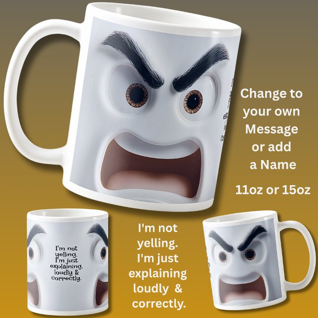 Not Yelling, Add Name Message Expressive Face  Coffee Mug (Creator Uploaded)