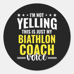 Not Yelling Biathlon Coach Voice Funny Biathlon Co Classic Round Sticker