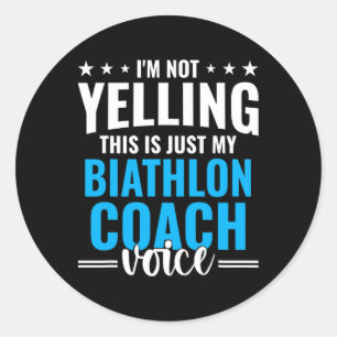 Not Yelling Biathlon Coach Voice Funny Biathlon Co Classic Round Sticker