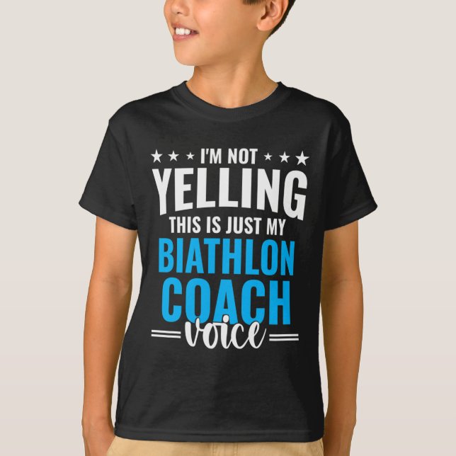 Not Yelling Biathlon Coach Voice Funny Biathlon Co T-Shirt (Front)