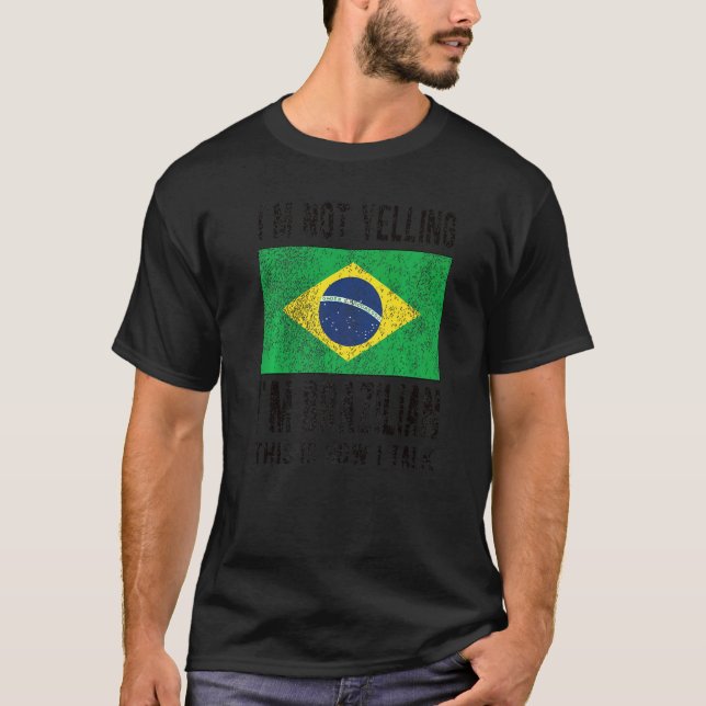 Not Yelling I'm Brazilian Brazil Flag Brazilian Ro T-Shirt (Front)