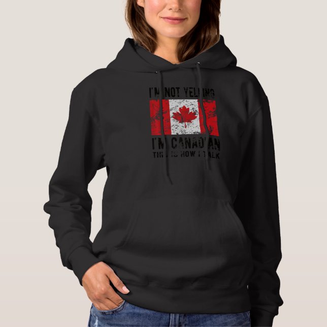 Not Yelling I'm Canadian Canada Flag Canadian Root Hoodie (Front)