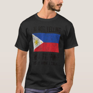 Not Yelling I'm Filipino Philippines Flag Filipino T-Shirt