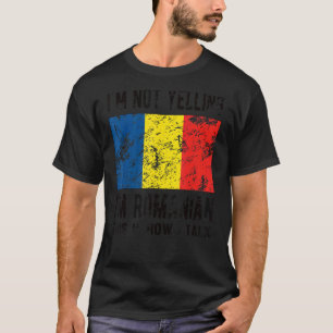 Not Yelling I'm Romanian Romania Flag Romanian Roo T-Shirt