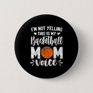 Not yelling this is basketball mom voice mother's 6 cm round badge