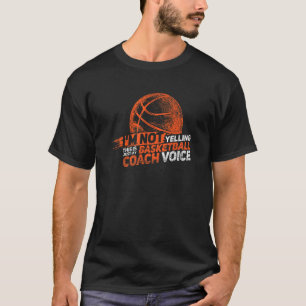 Not Yelling This Is My Basketball Coach Voice Bas T-Shirt