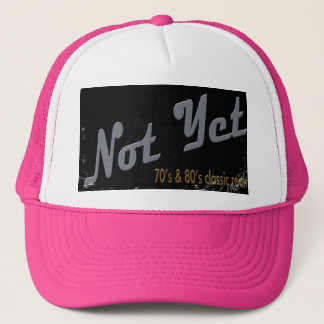 Not Yet Trucker Hat