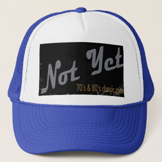 Not Yet Trucker Hat