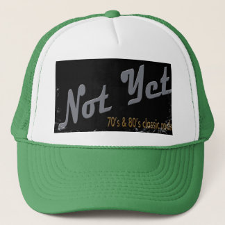 Not Yet Trucker Hat