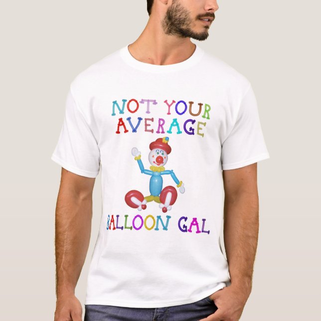 Not Your Average Balloon Gal Balloon Clown T-Shirt (Front)