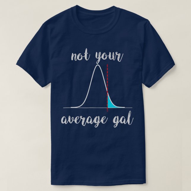 Not Your Average Gal Statistics  T-Shirt (Design Front)