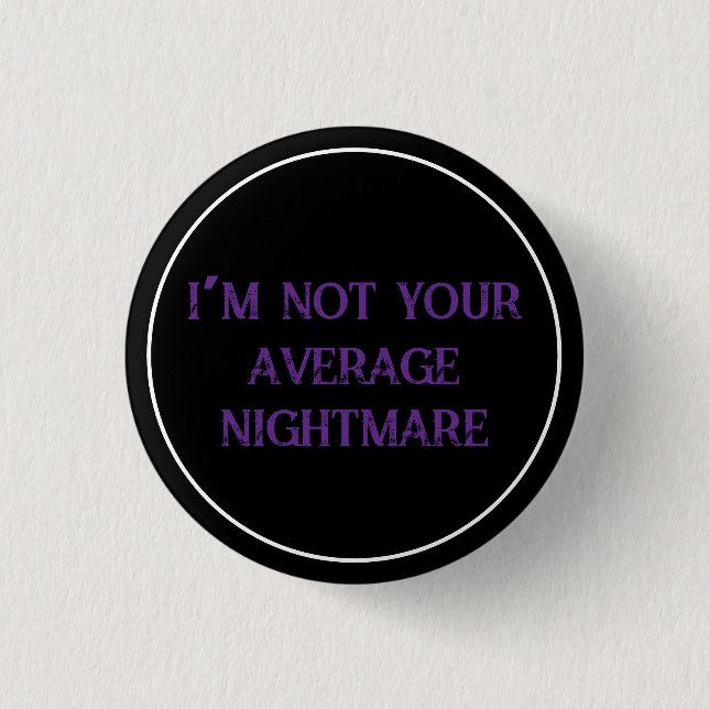 Not Your Average Nightmare 3 Cm Round Badge (Front)