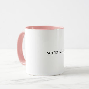 "Not Your Baby" Baby Pink and White Mug