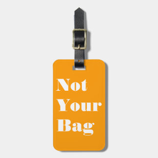 Not Your Bag Luggage Tag