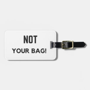 "Not Your Bag!" Luggage Tag