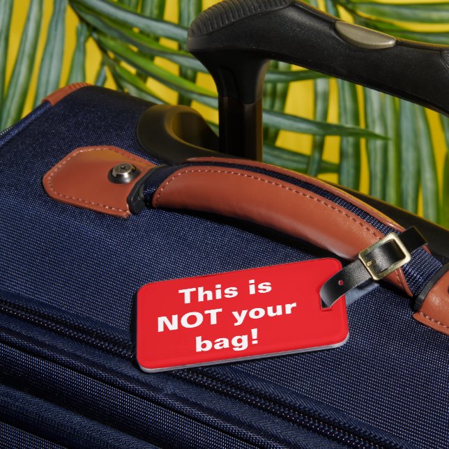 "NOT Your Bag" LUGGAGE TAG (Front Insitu 3)