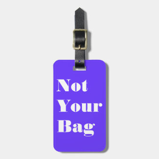 Not Your Bag Luggage Tag