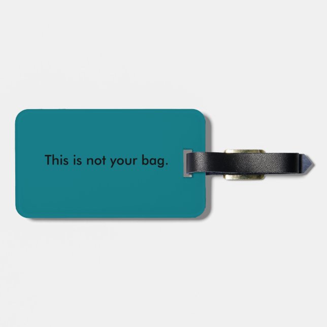 Not your bag-Luggage Tag w/ leather strap (Back Horizontal)