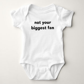 not your biggest fan baby bodysuit