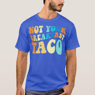 Not Your Breakfast Groovy Colourful Premium T-Shir T-Shirt