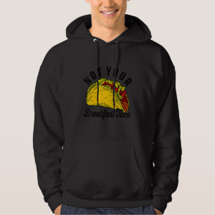 Not Your Breakfast Taco For Women Men Hoodie