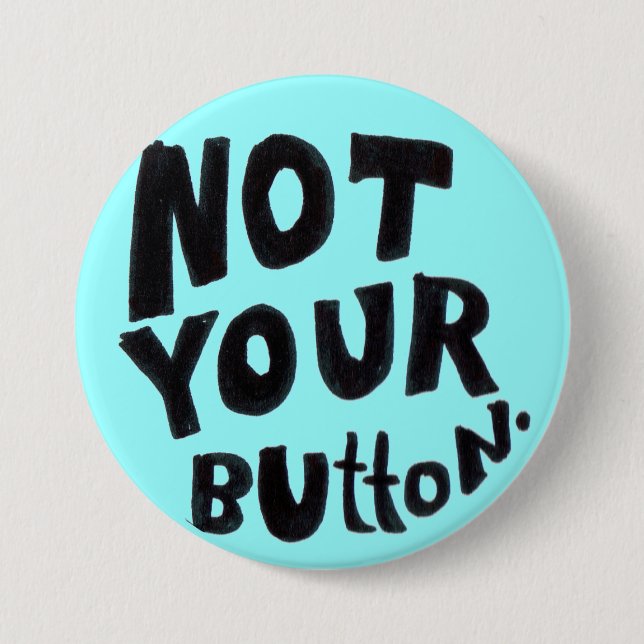 Not Your Button Pin (Front)