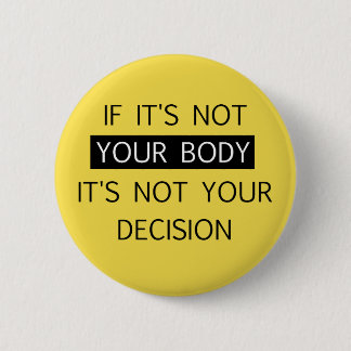 Not Your Decision 6 Cm Round Badge