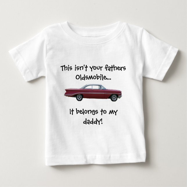 Not Your Fathers Oldsmobile Baby T-Shirt (Front)