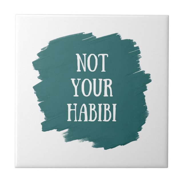 Not Your Habibi Ceramic Tile (Front)