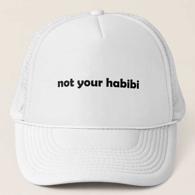 Not your habibi trucker hat (Front)