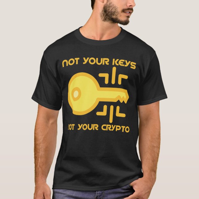 Not Your Keys Not Your Crypto T-Shirt (Front)