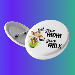 Not your Mom Not Your Milk Cow Vegan 10 Cm Round Badge